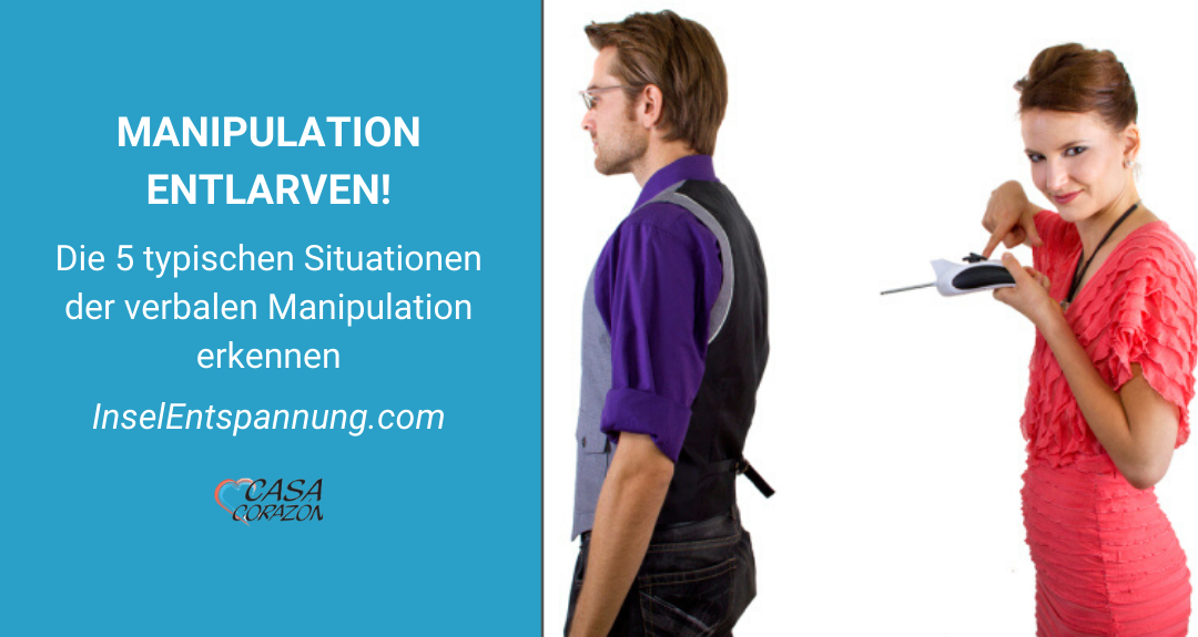 Manipulationen entlarven! Die 5 typischen Situationen der verbalen Manipulation erkennen.